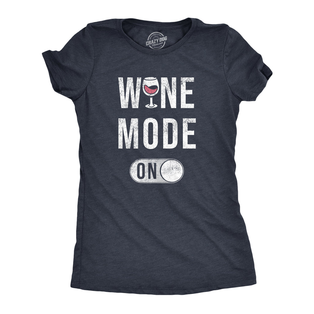 Wine Mode On Women's T Shirt
