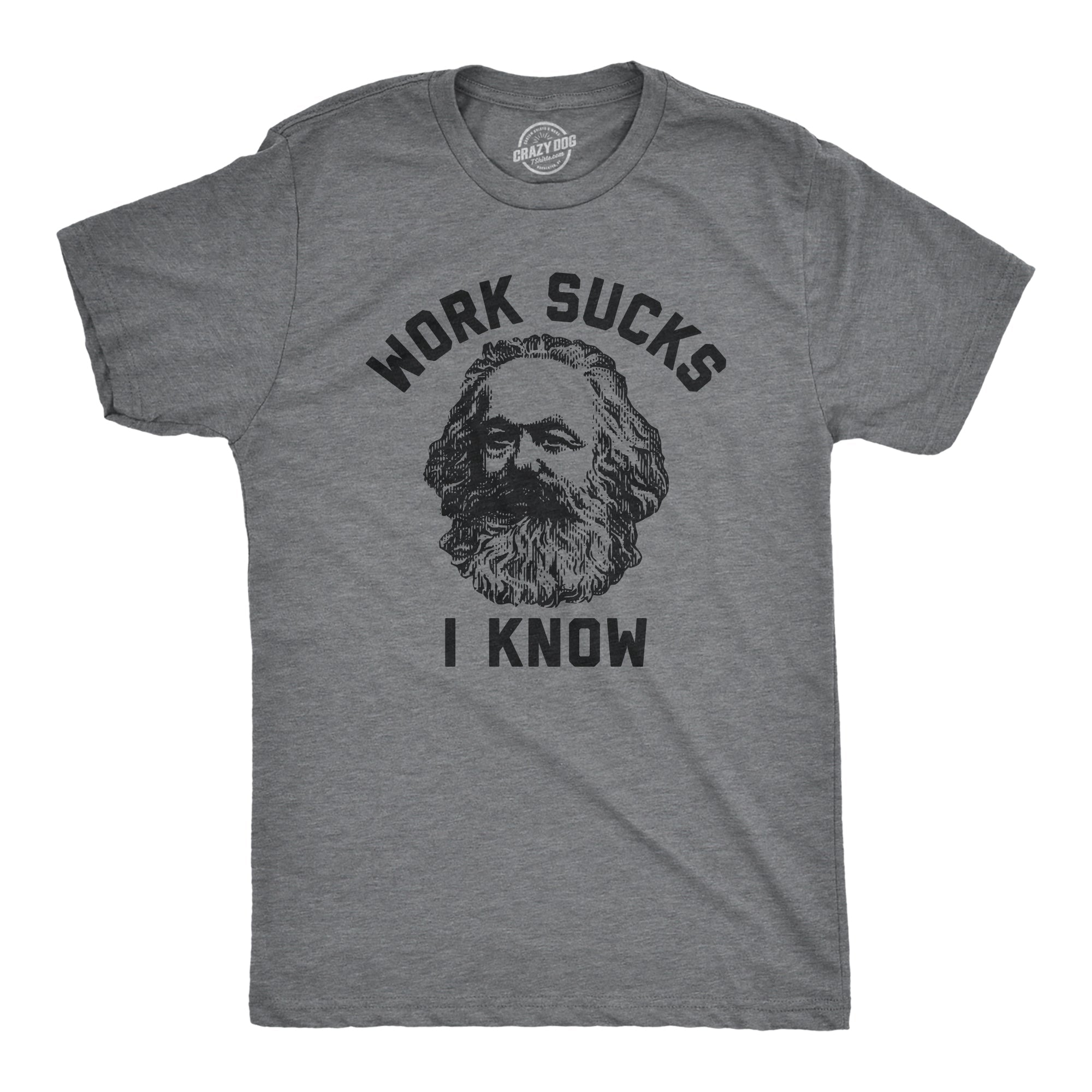 Work Sucks I Know Men's T Shirt