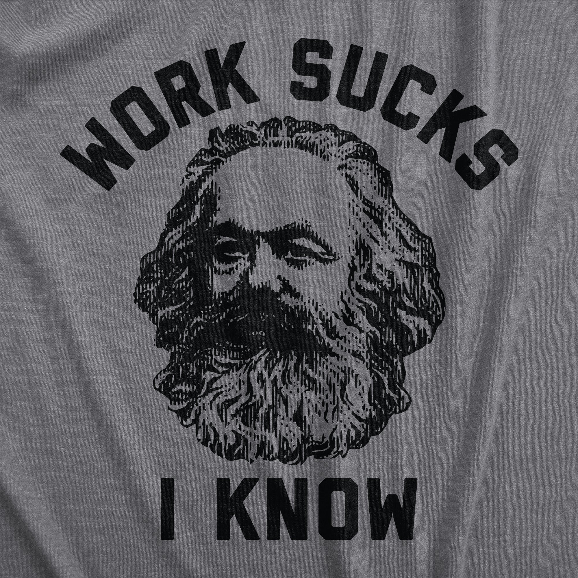 Work Sucks I Know Men's T Shirt
