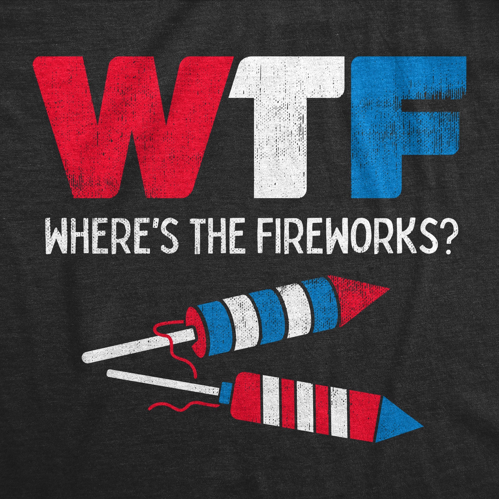 WTF Wheres The Fireworks Women's T Shirt