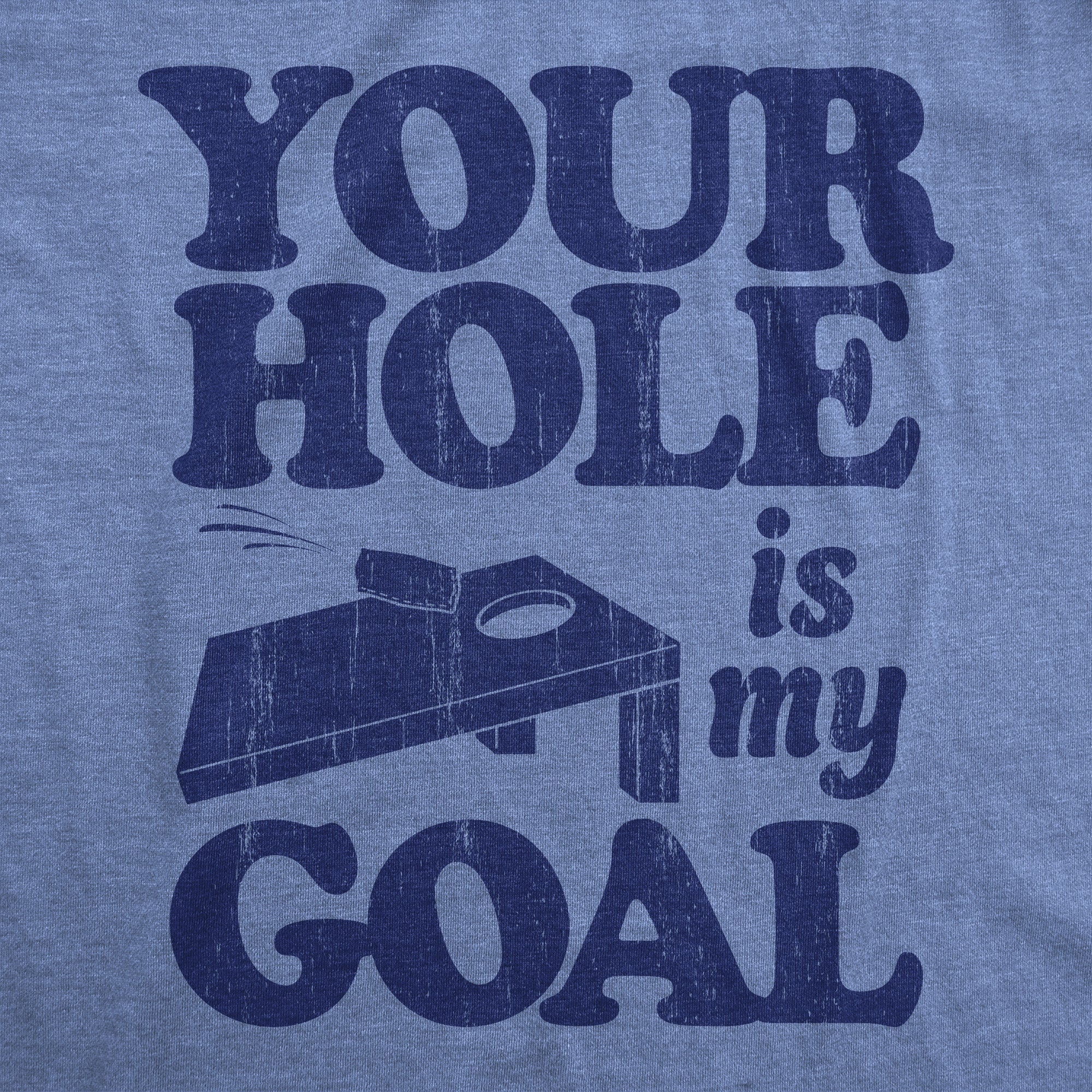Your Hole Is My Goal Men's T Shirt
