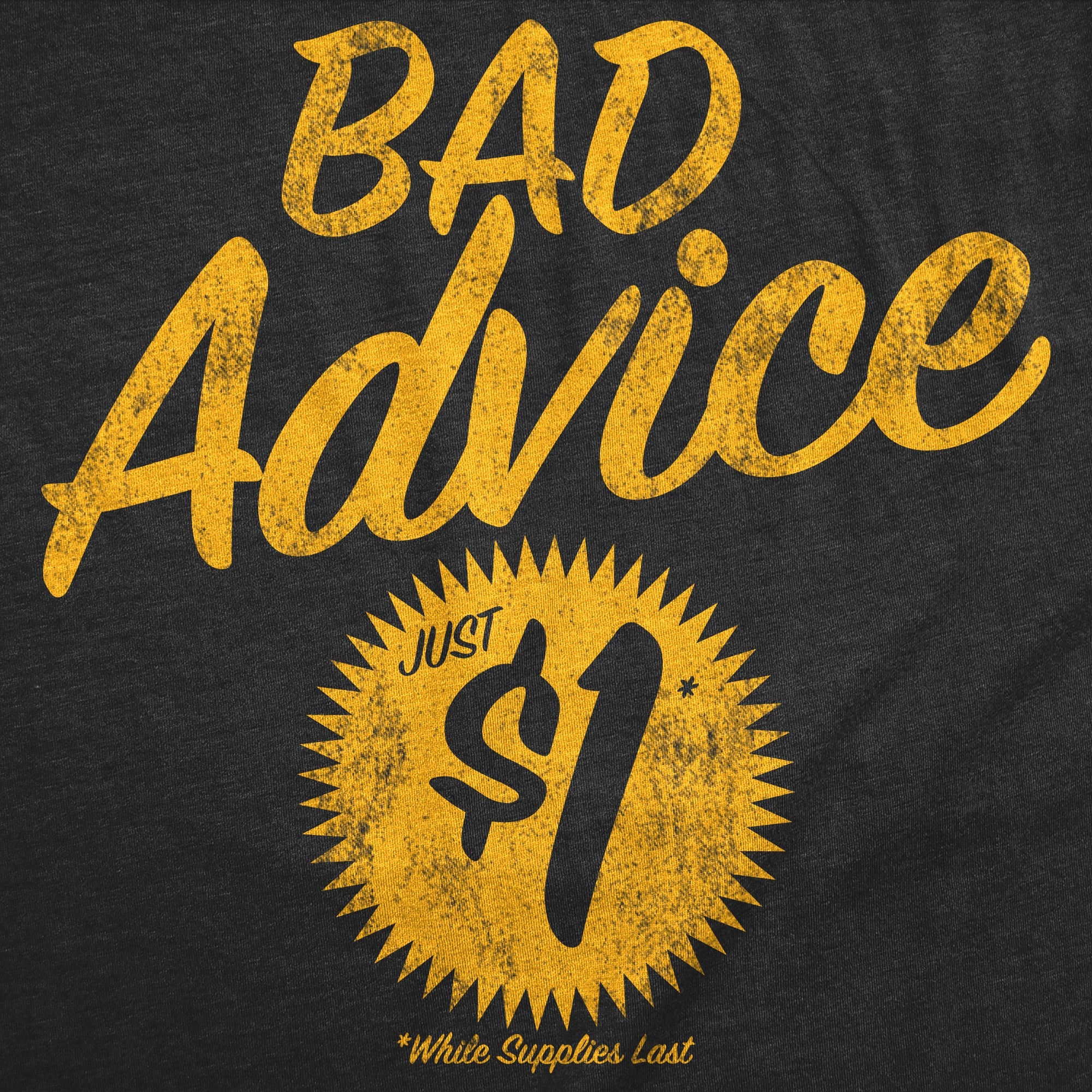 Bad Advice Just One Dollar Men's T Shirt
