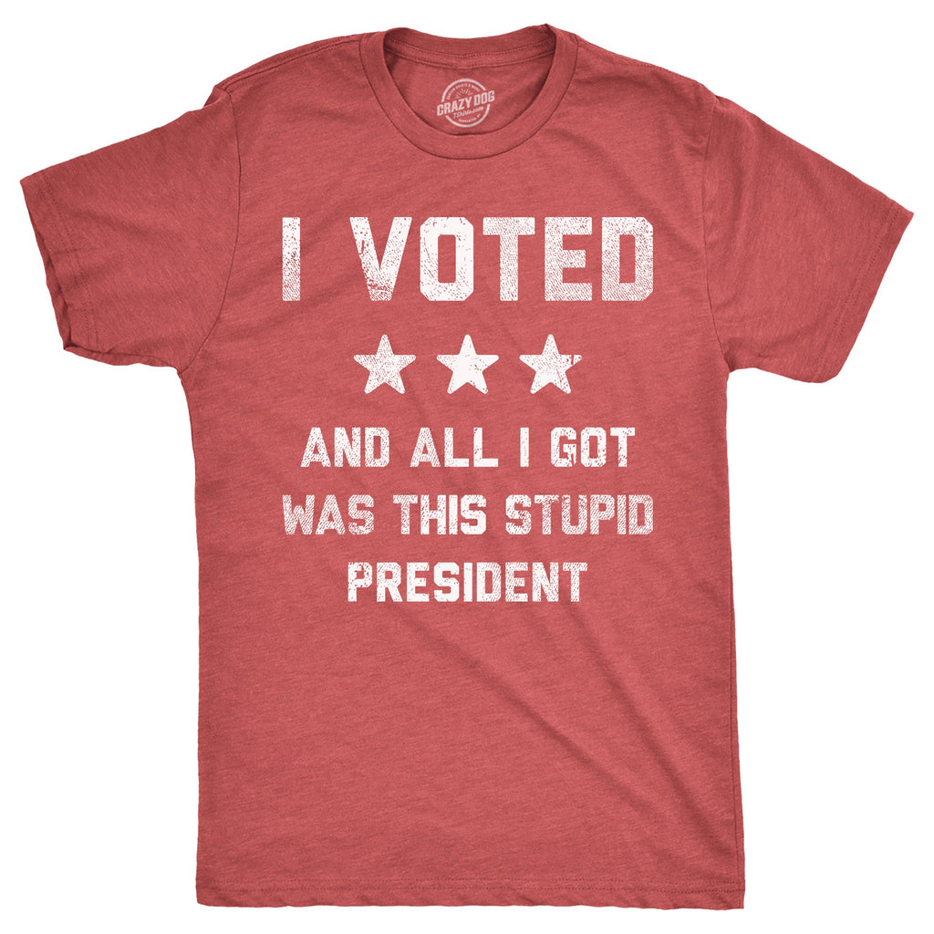 I Voted And All I Got Was This Stupid President Men's T Shirt