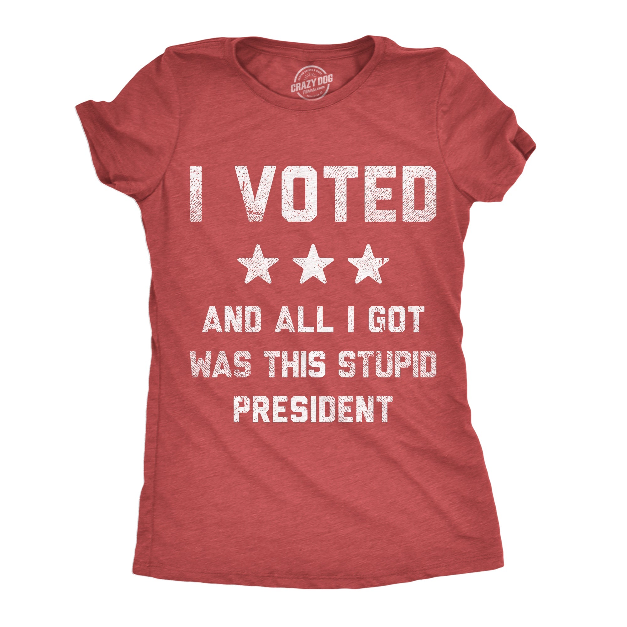 I Voted And All I Got Was This Stupid President Women's T Shirt