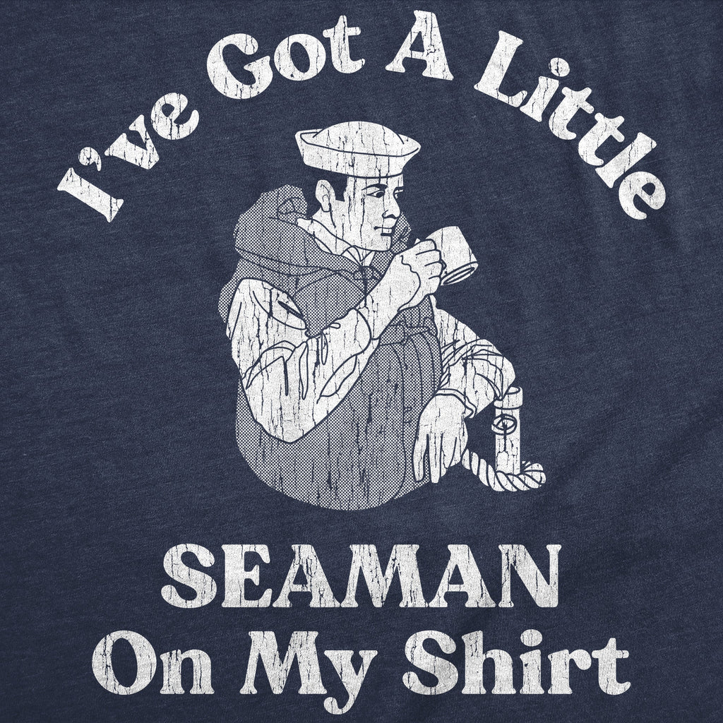 Ive Got A Little Seaman On My Shirt Women's T Shirt