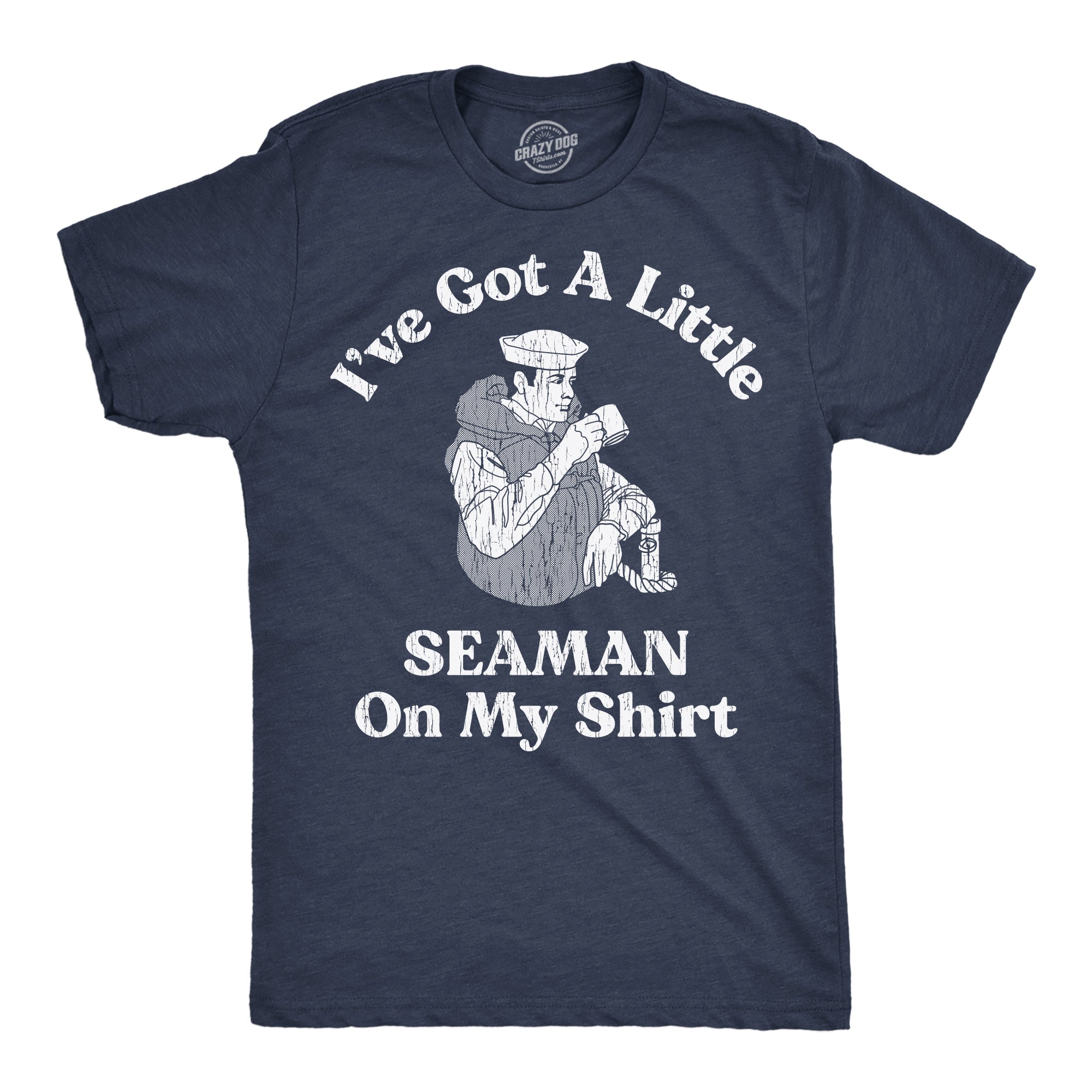 Ive Got A Little Seaman On My Shirt Men's T Shirt