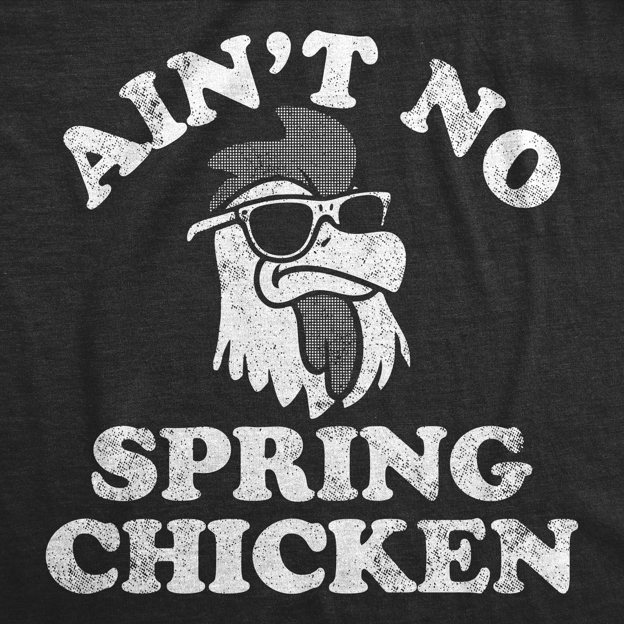 Aint No Spring Chicken Men's T Shirt