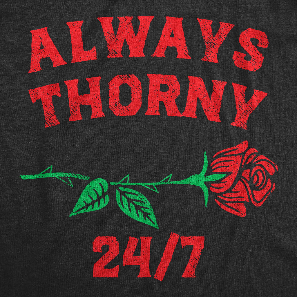 Always Thorny 24/7 Men's T Shirt