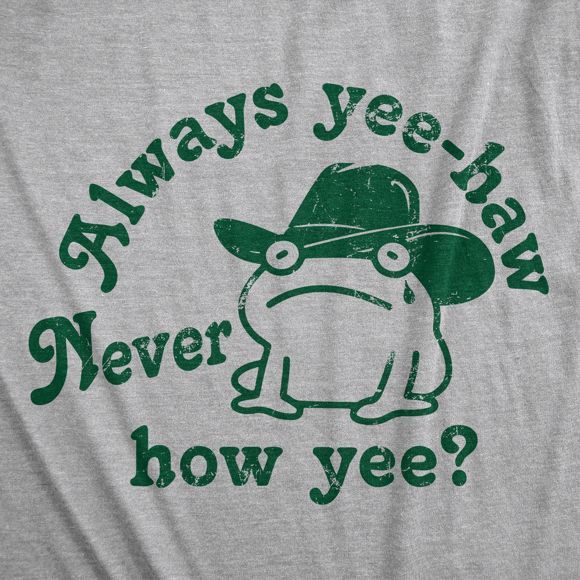 Always Yee Haw Never How Yee Men's T Shirt