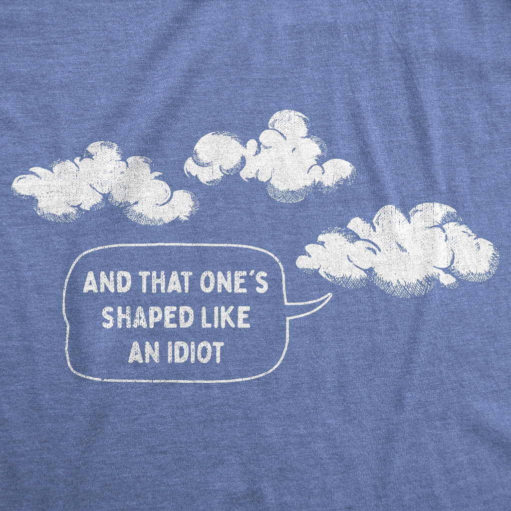 And That Ones Shaped Like An Idiot Women's T Shirt