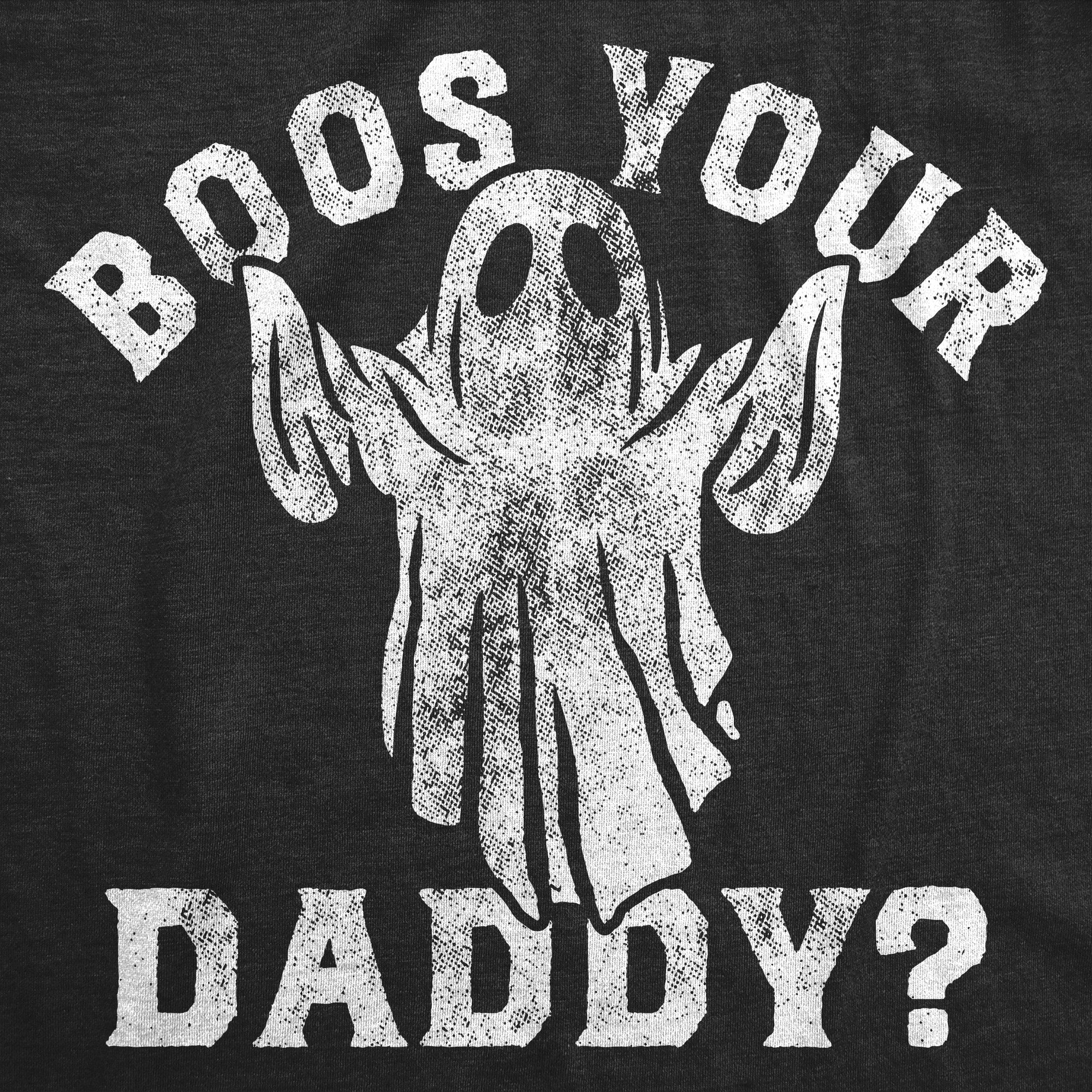 Boos Your Daddy Men's T Shirt