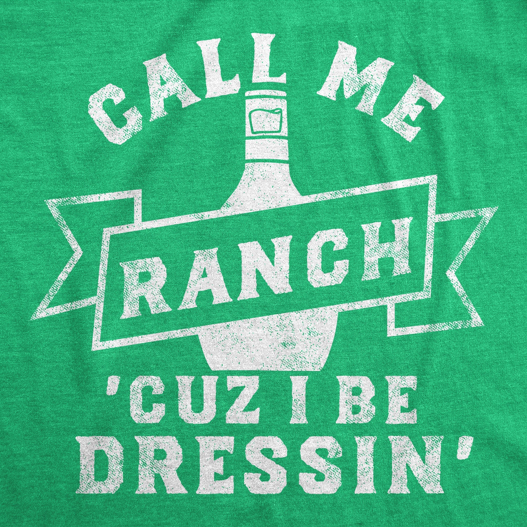 Call Me Ranch Cuz I Be Dressin Men's T Shirt