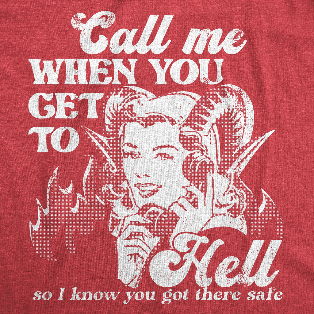 Call Me When You Get To Hell So I Know You Got There Safe Women's T Shirt