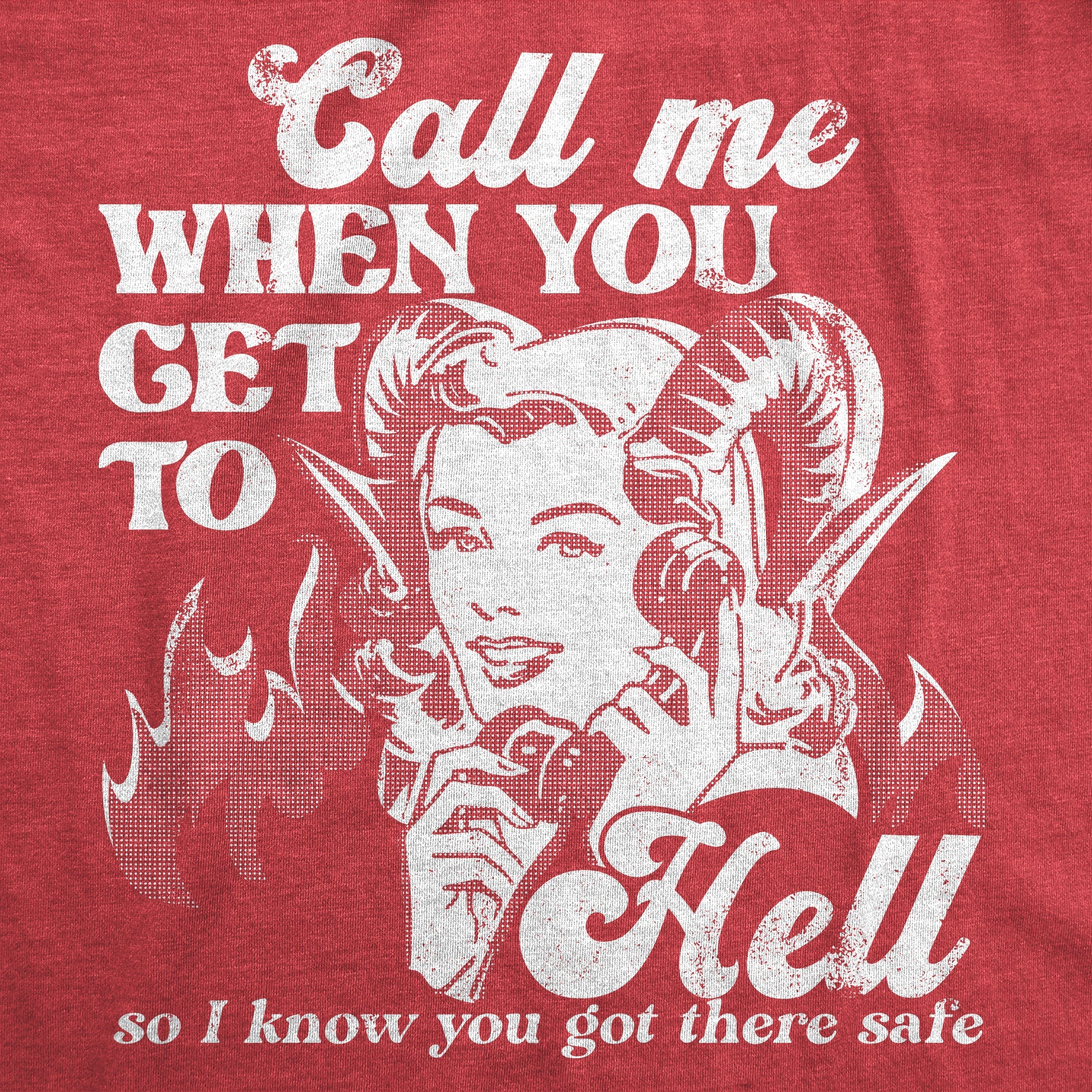 Call Me When You Get To Hell So I Know You Got There Safe Women's T Shirt