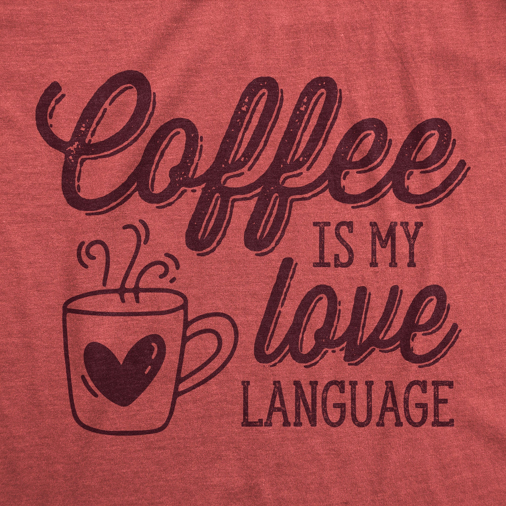 Coffee Is My Love Language Women's T Shirt