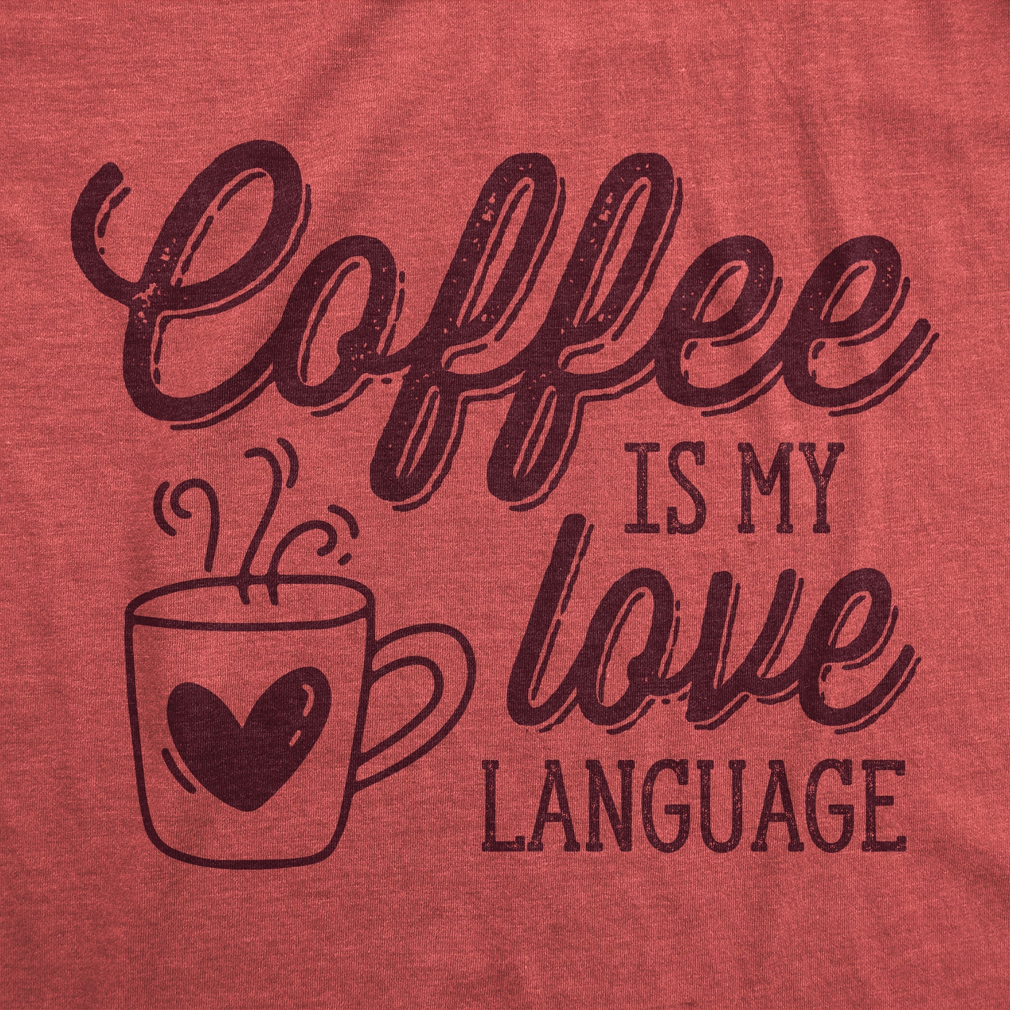 Coffee Is My Love Language Women's T Shirt