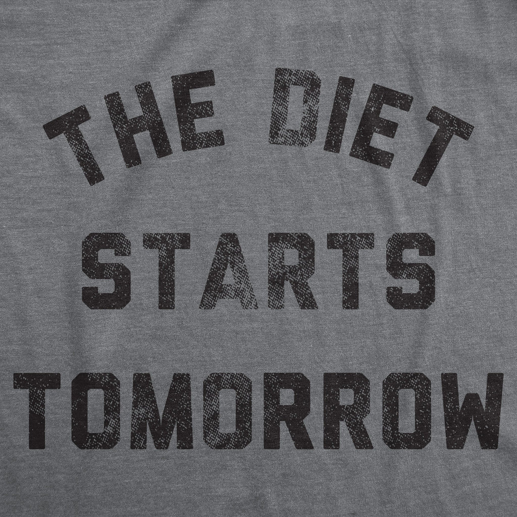 The Diet Starts Tomorrow Men's T Shirt