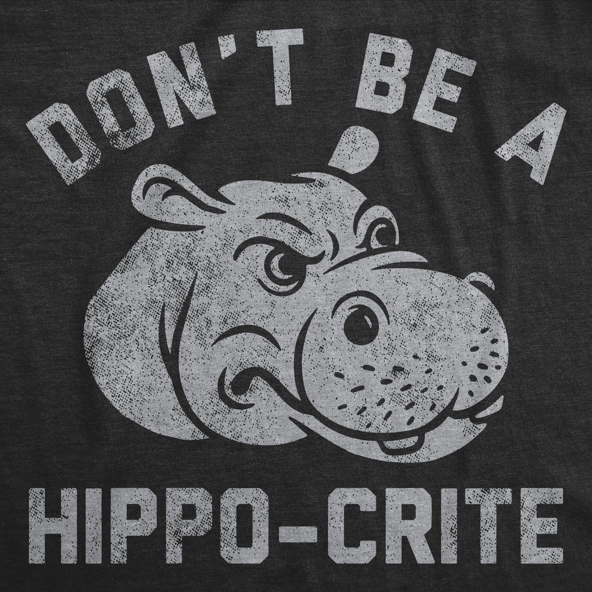 Dont Be A Hippo Crite Men's T Shirt