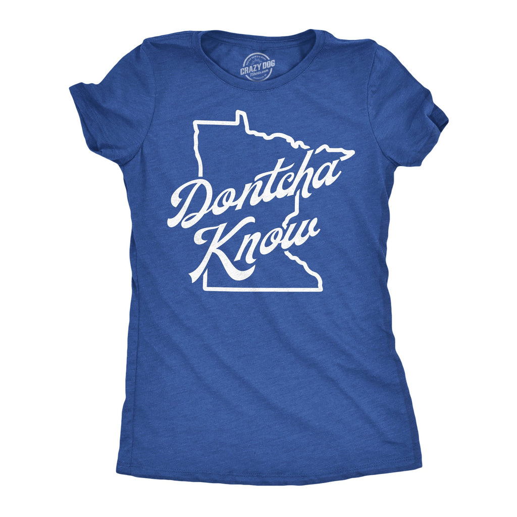 Dontcha Know Minnesota Women's T Shirt