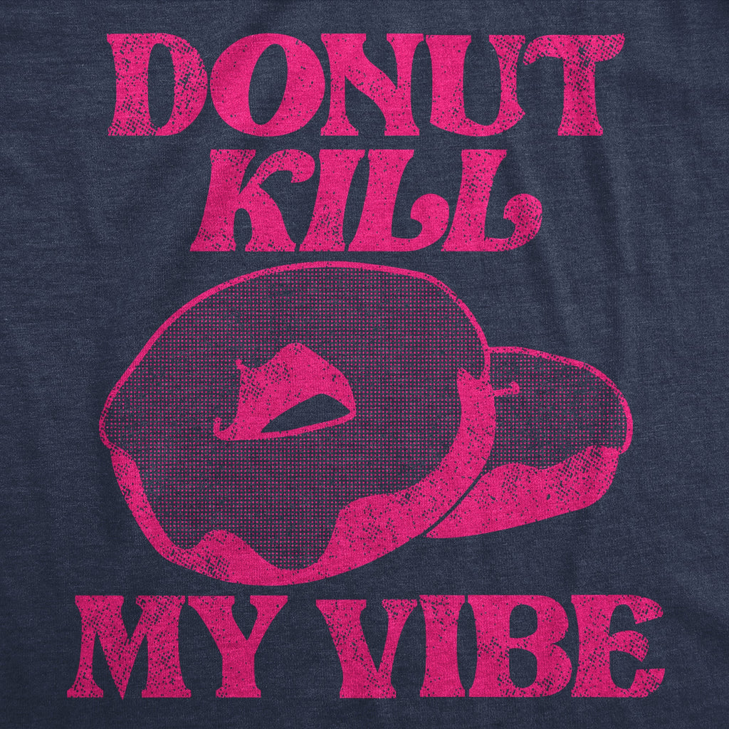 Donut Kill My Vibe Women's T Shirt