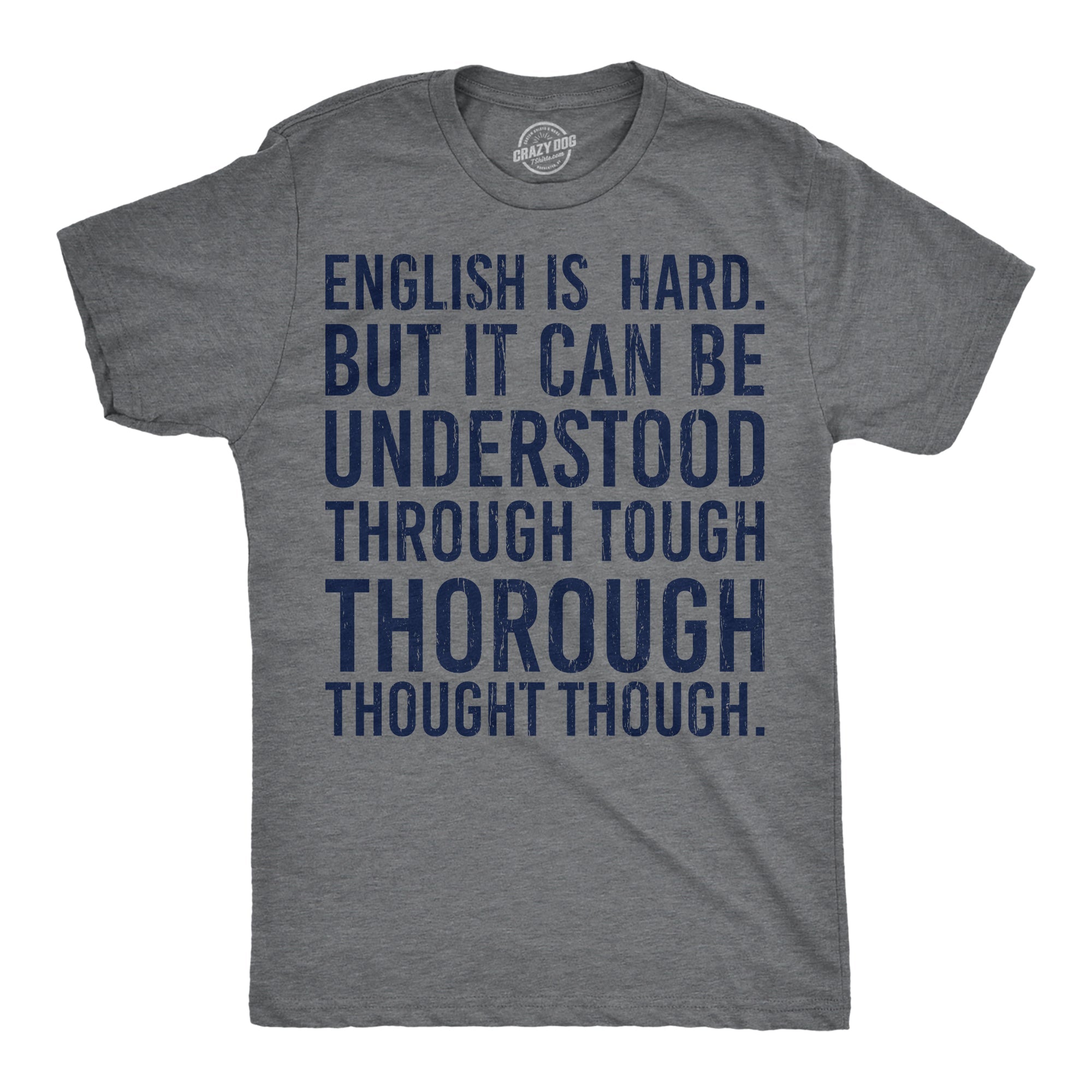 English Is Hard But It Can Be Understood Through Tough Thorough Thought Though Men's T Shirt