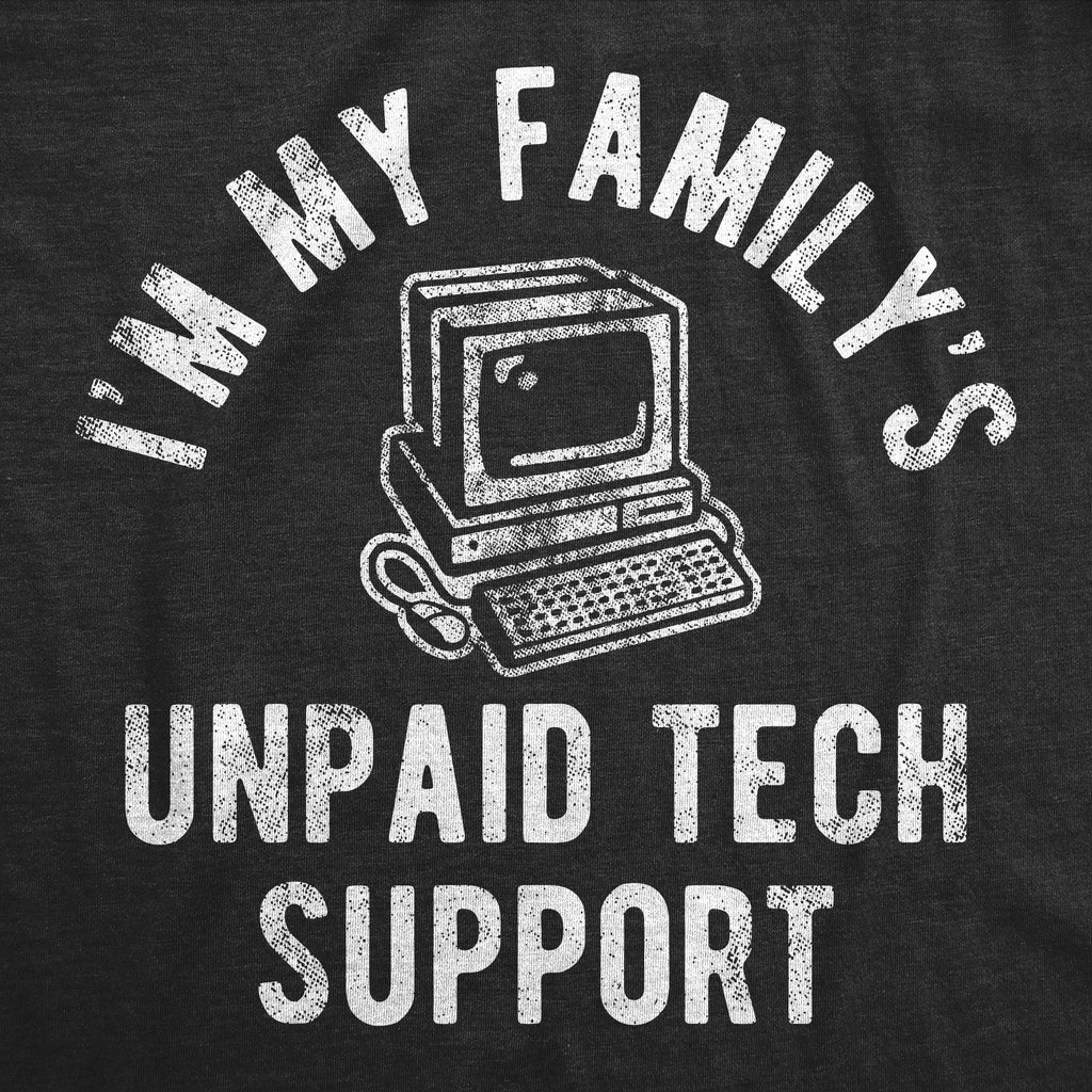 Im My Familys Unpaid Tech Support Men's T Shirt