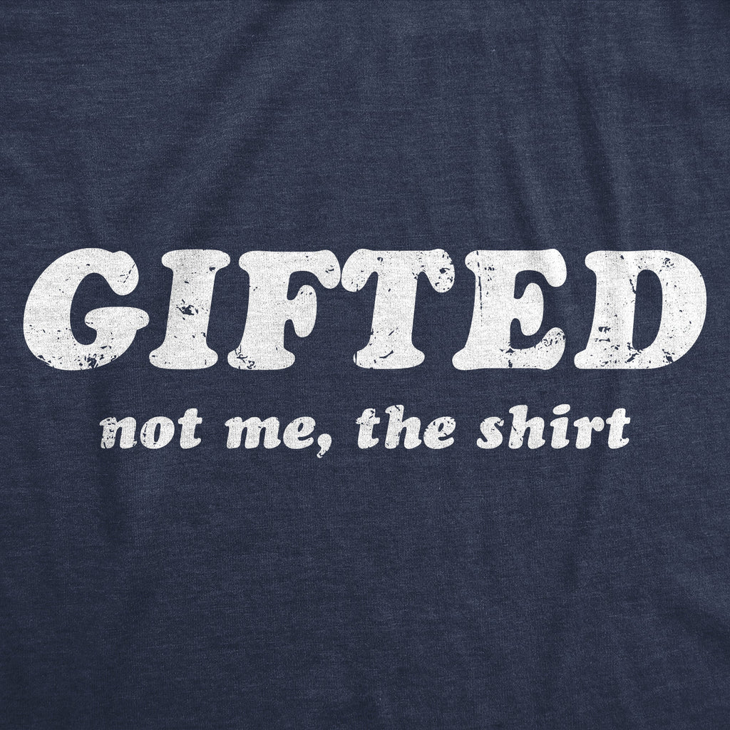 Gifted Not Me The Shirt Women's T Shirt