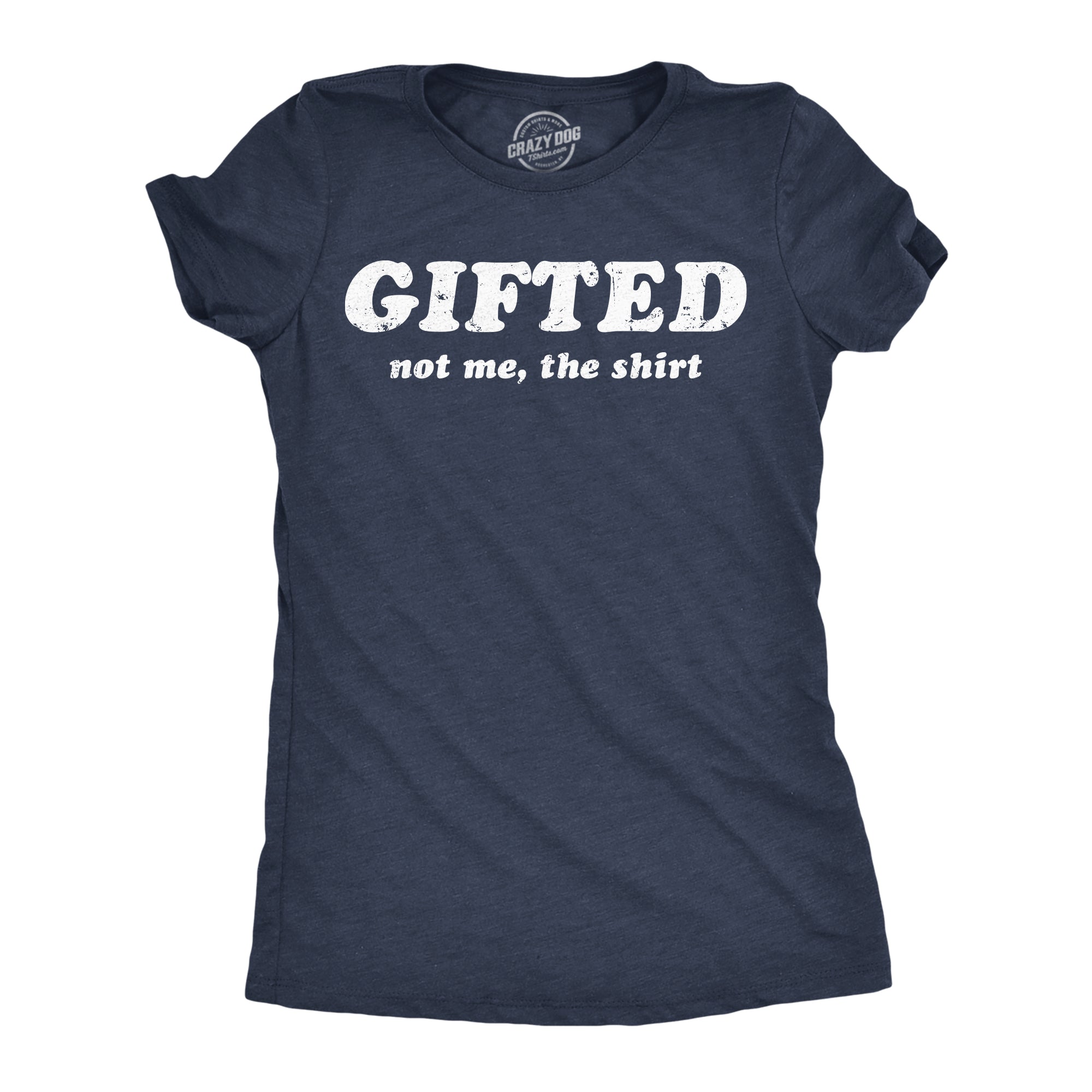 Gifted Not Me The Shirt Women's T Shirt