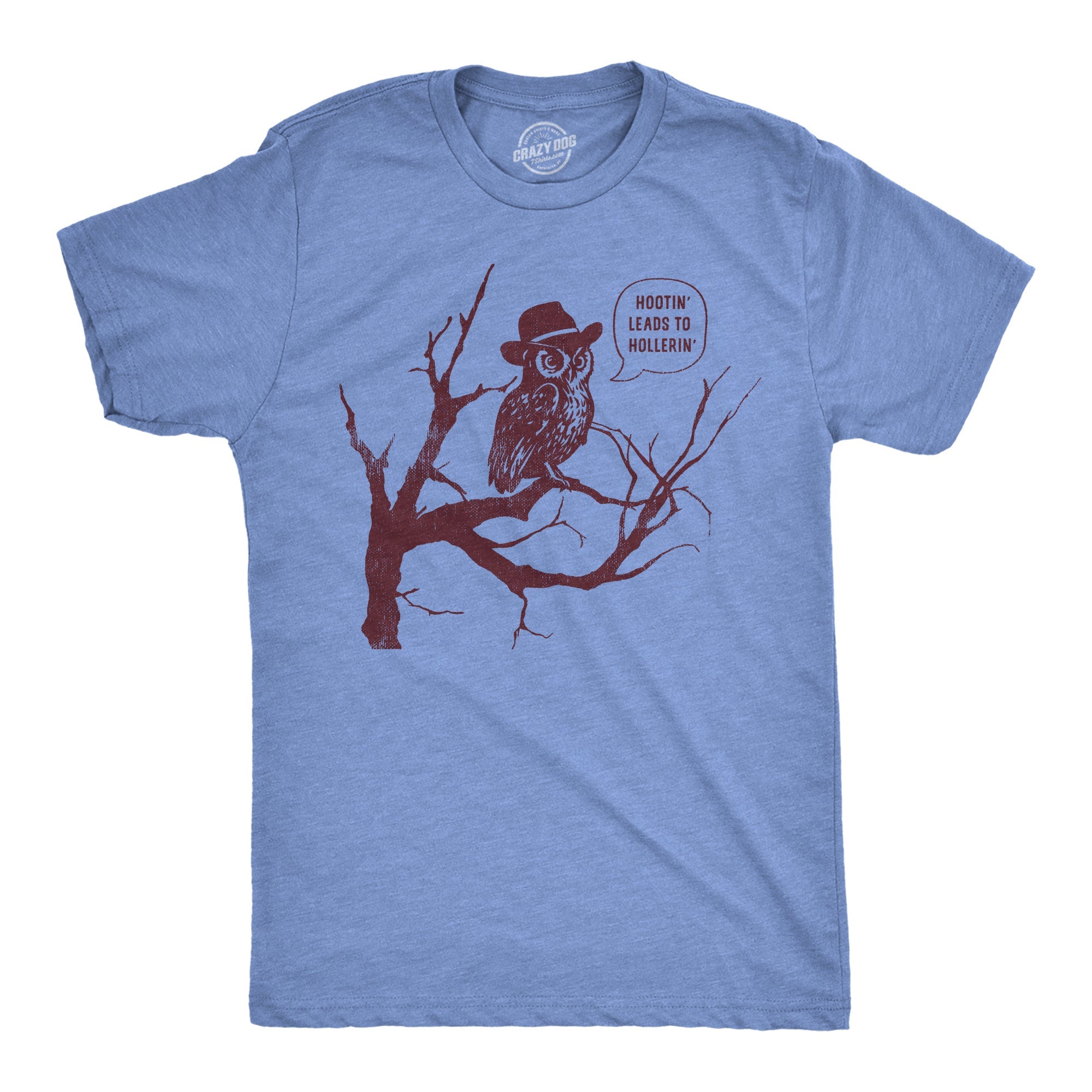 Hootin Leads To Hollerin Men's T Shirt