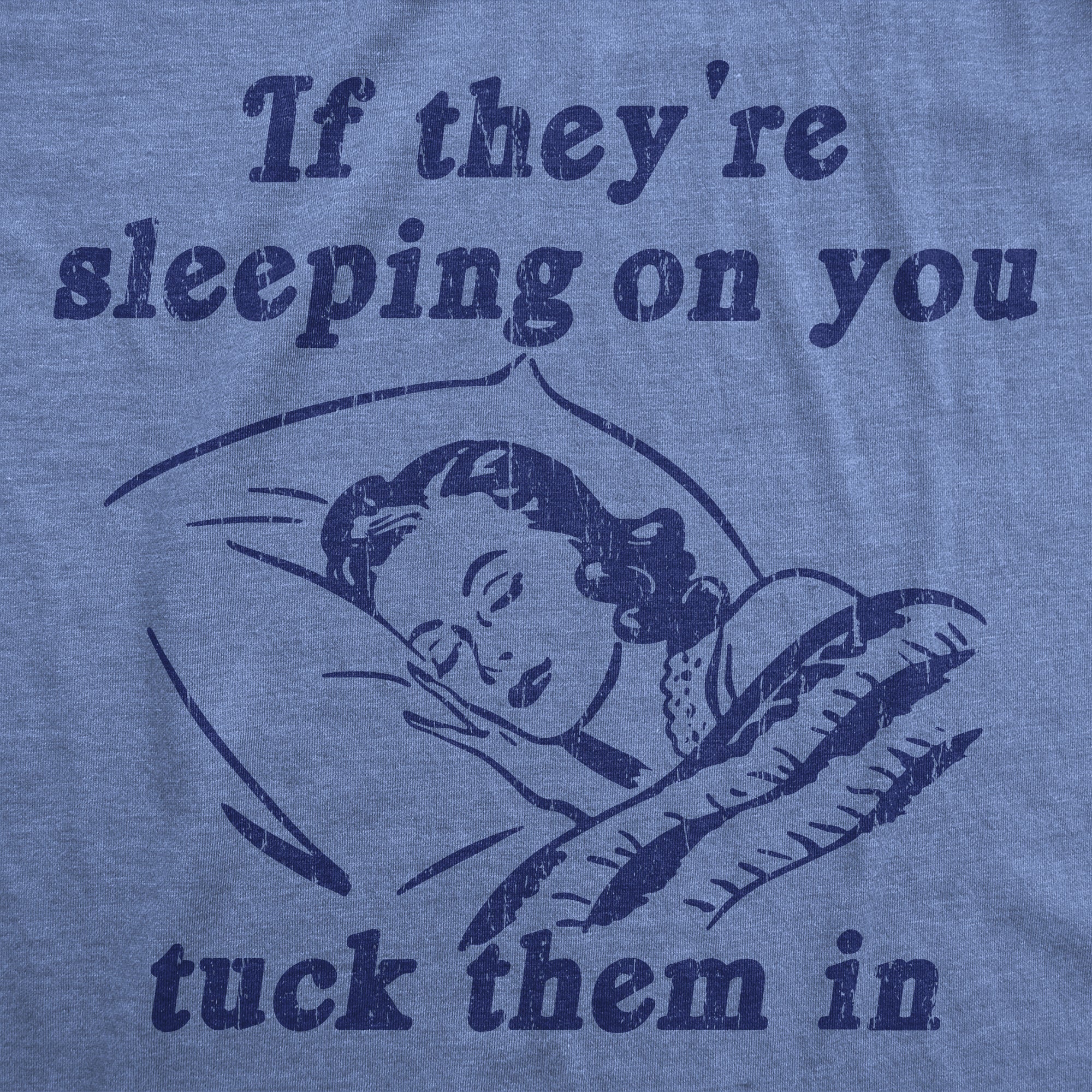 If Theyre Sleeping On You Tuck Them In Men's T Shirt