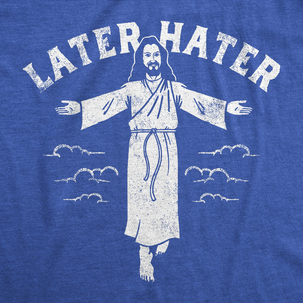 Later Hater Men's T Shirt