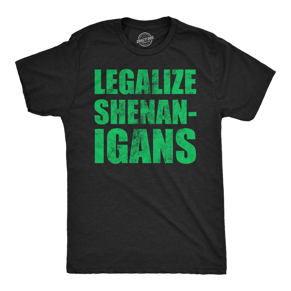 Legalize Shenanigans Men's T Shirt