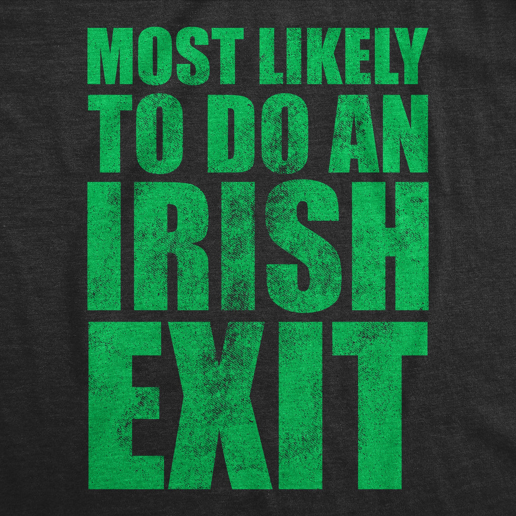 Most Likely To Do An Irish Exit Men's T Shirt