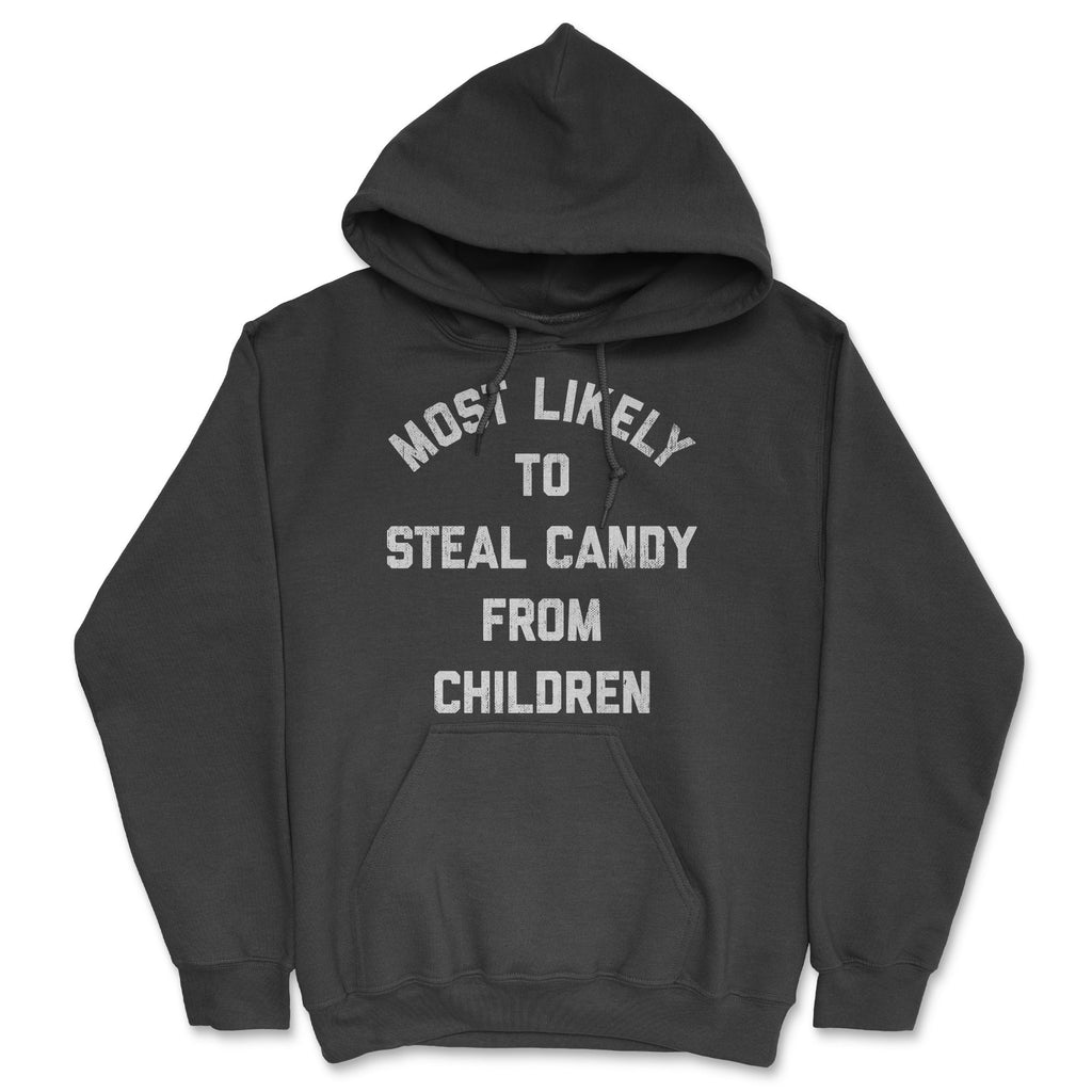 Most Likely To Steal Candy From Children Hoodie