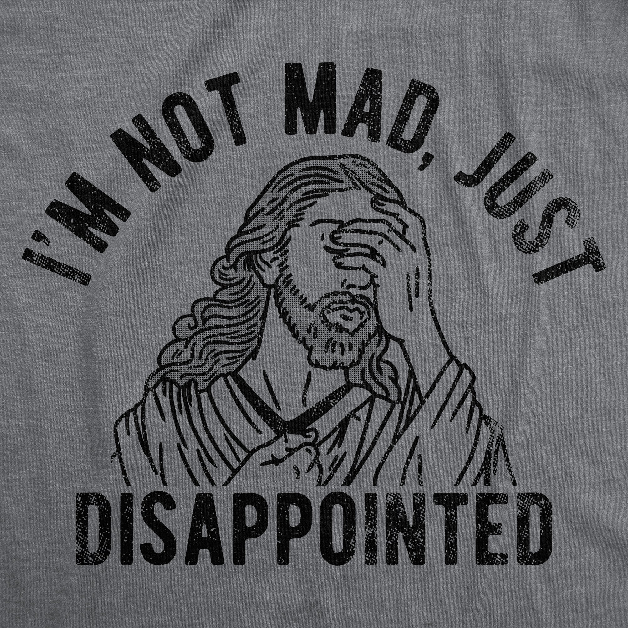 Im Not Mad Just Disappointed Men's T Shirt