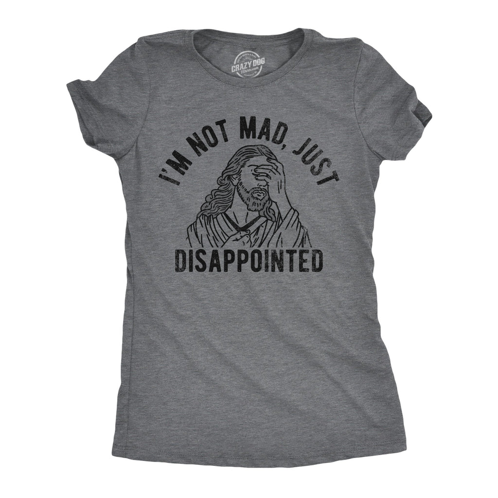 Im Not Mad Just Disappointed Women's T Shirt