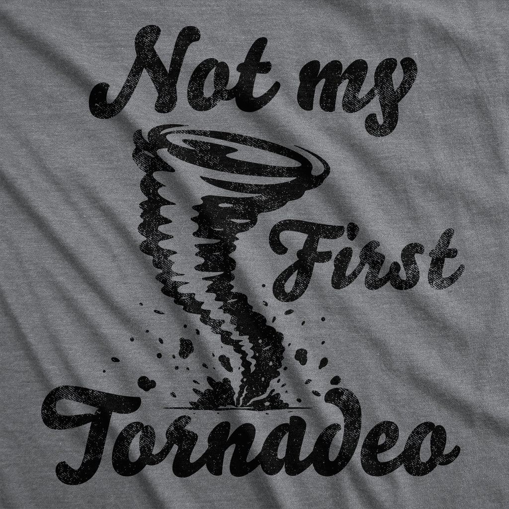 Not My First Tornadeo Men's T Shirt
