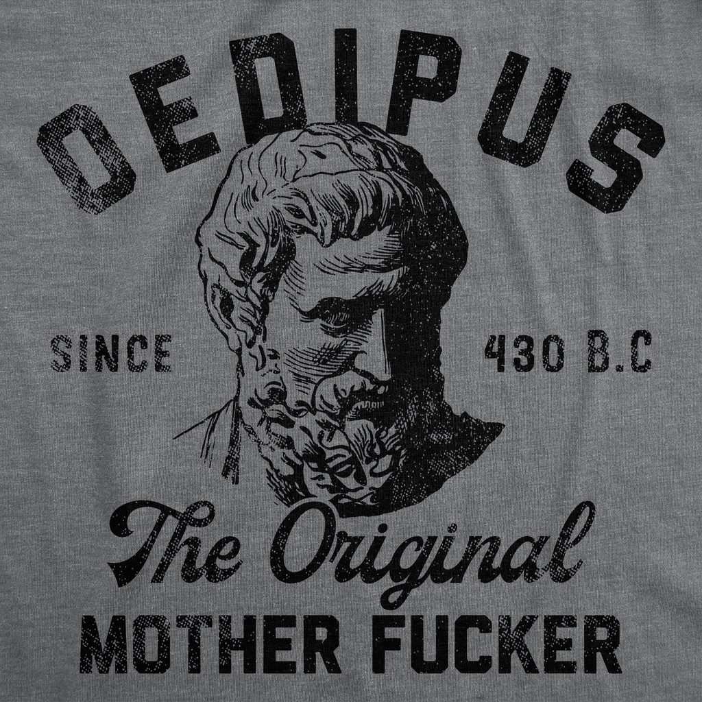Oedipus The Original Mother Fucker Men's T Shirt