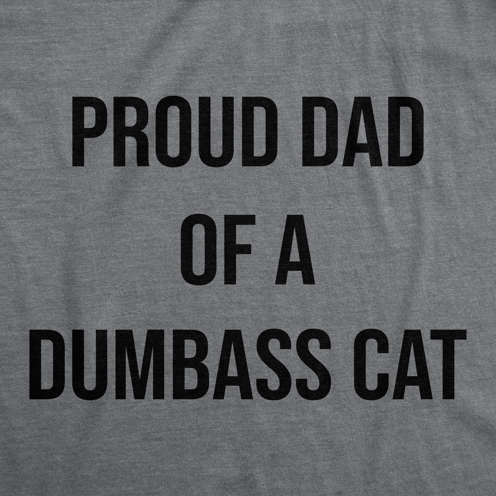 Proud Dad Of A Dumbass Cat Men's T Shirt
