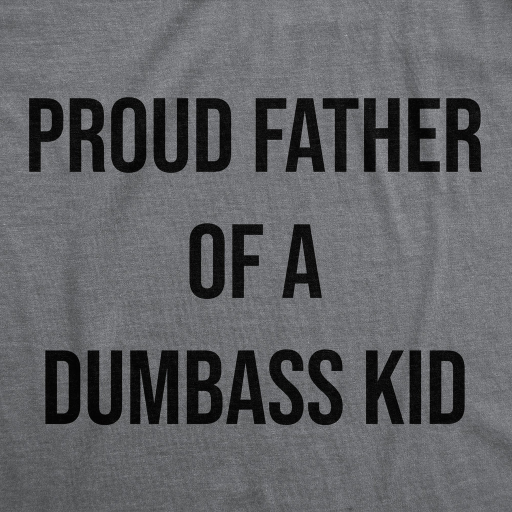 Proud Father Of A Dumbass Kid Men's T Shirt