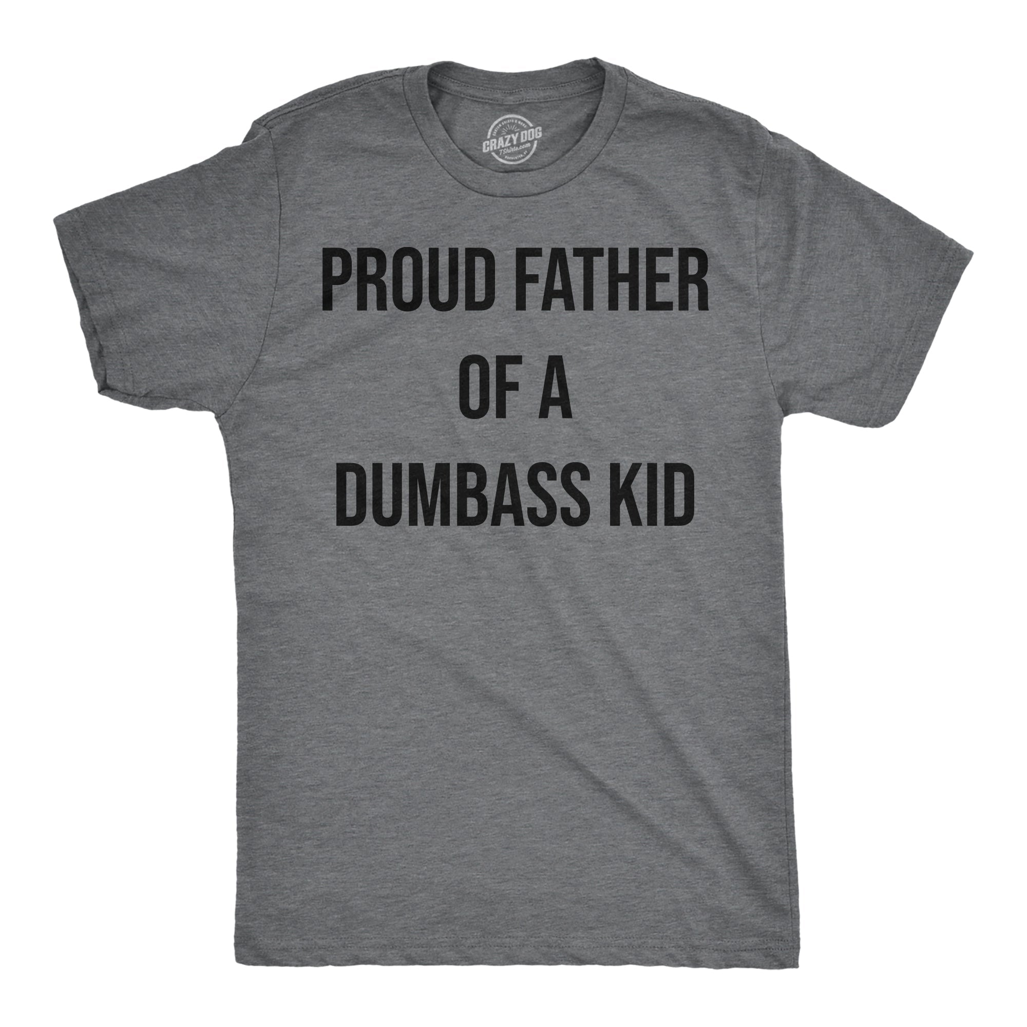 Proud Father Of A Dumbass Kid Men's T Shirt