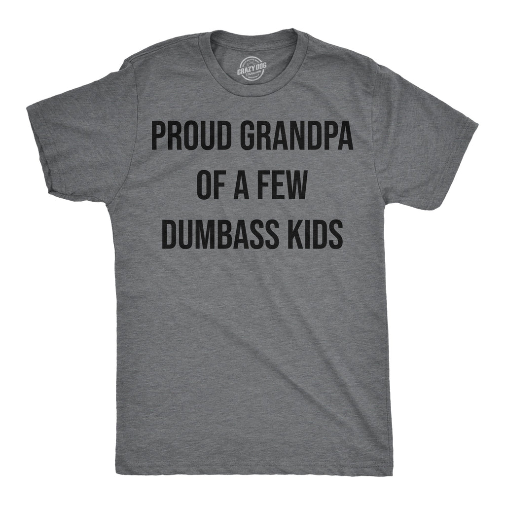 Proud Grandpa Of A Few Dumbass Kids Men's T Shirt