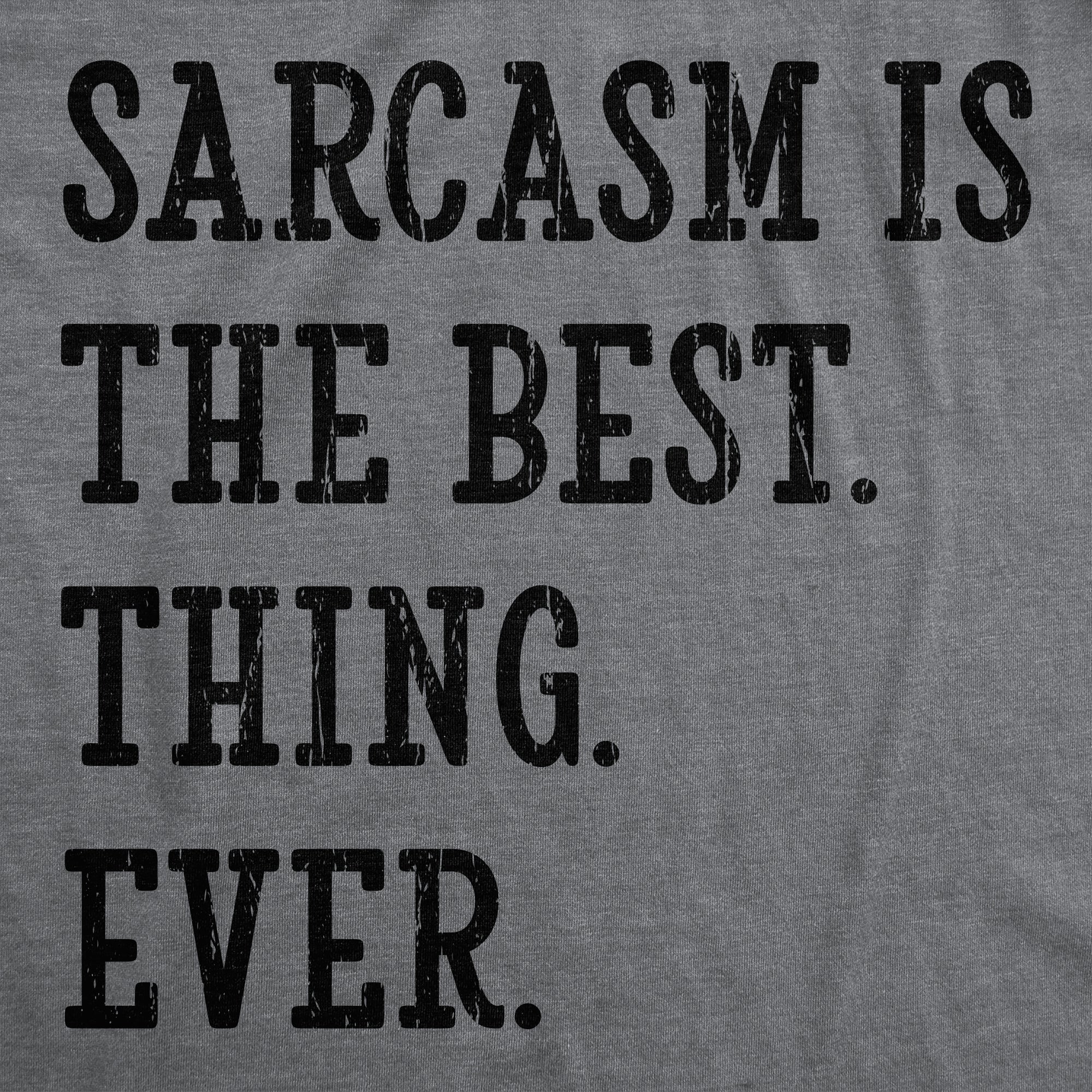 Sarcasm Is The Best Thing Ever Men's T Shirt