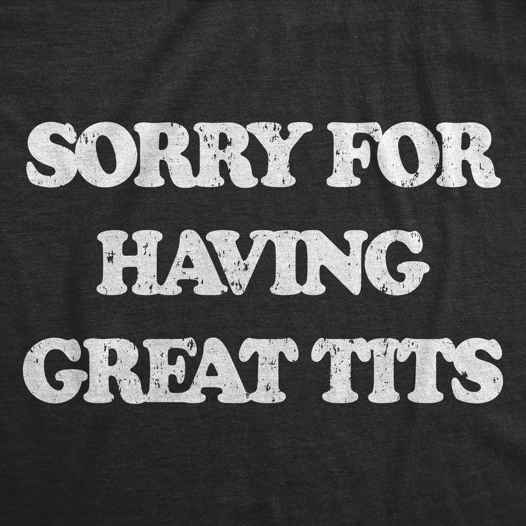 Sorry For Having Great Tits Women's T Shirt