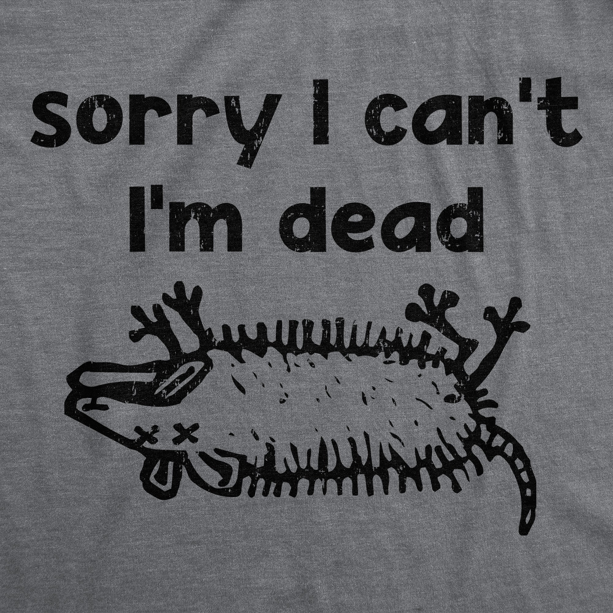 Sorry I Cant Im Dead Women's T Shirt