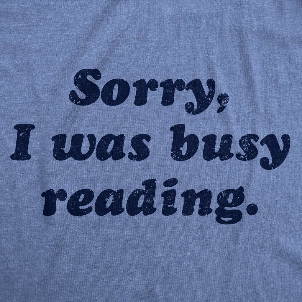 Sorry I Was Busy Reading Women's T Shirt