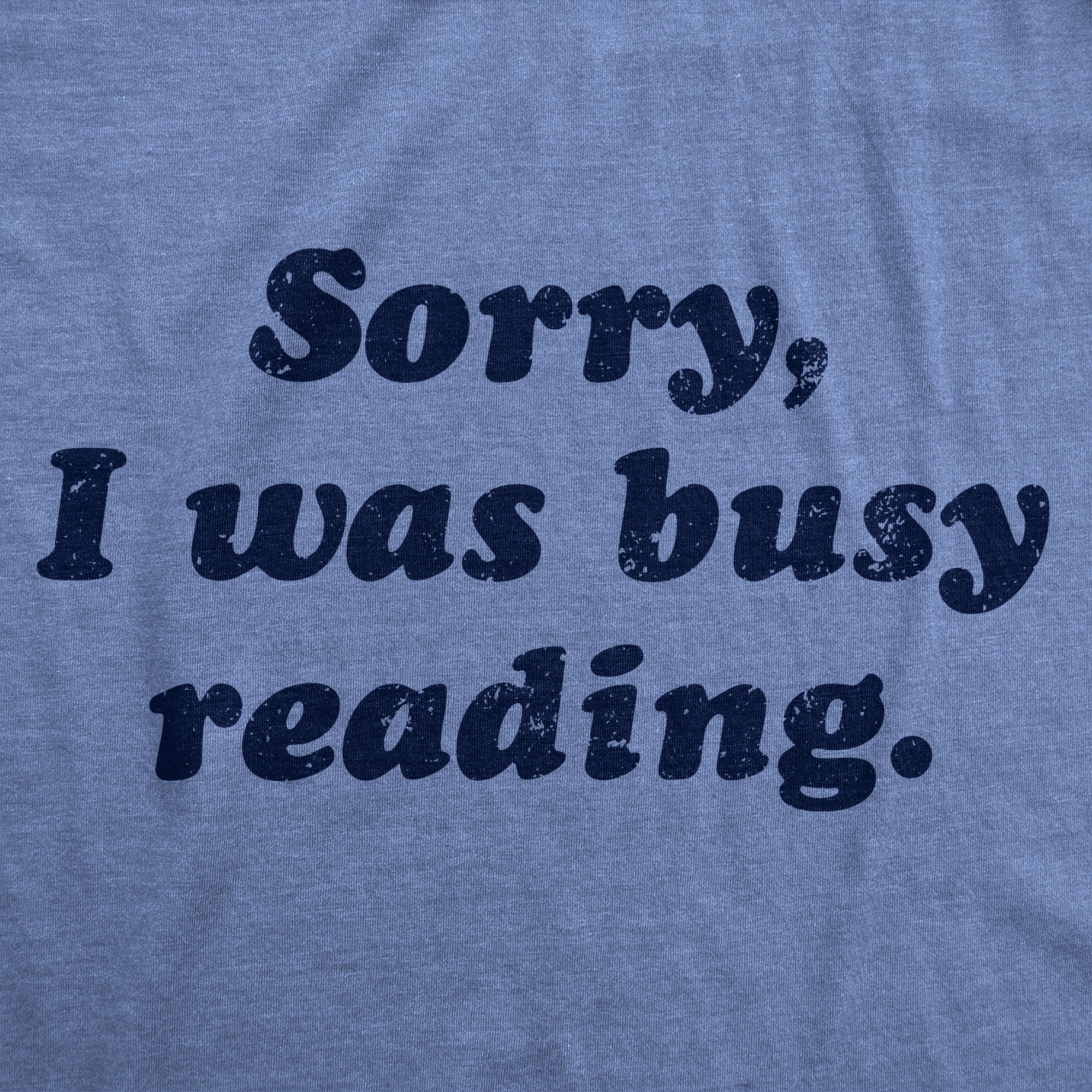 Sorry I Was Busy Reading Women's T Shirt