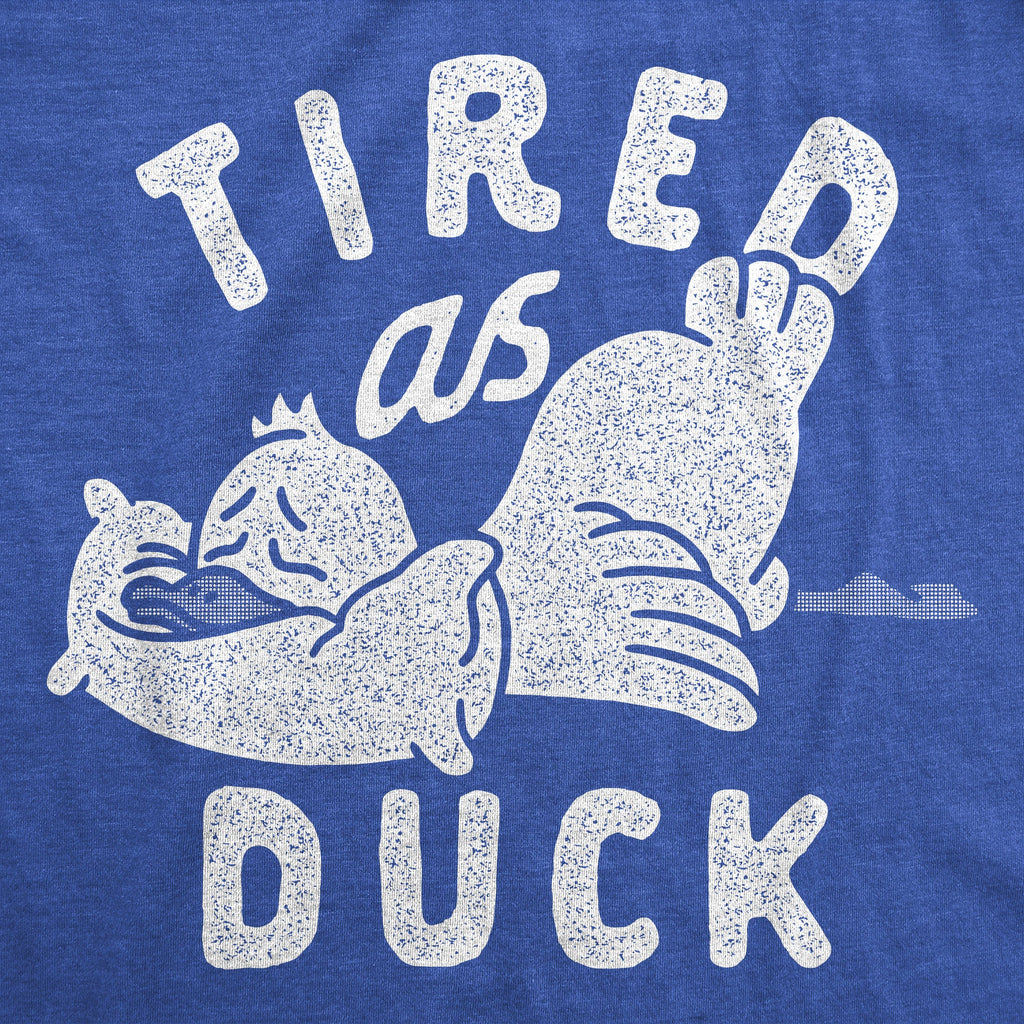 Tired As Duck Men's T Shirt
