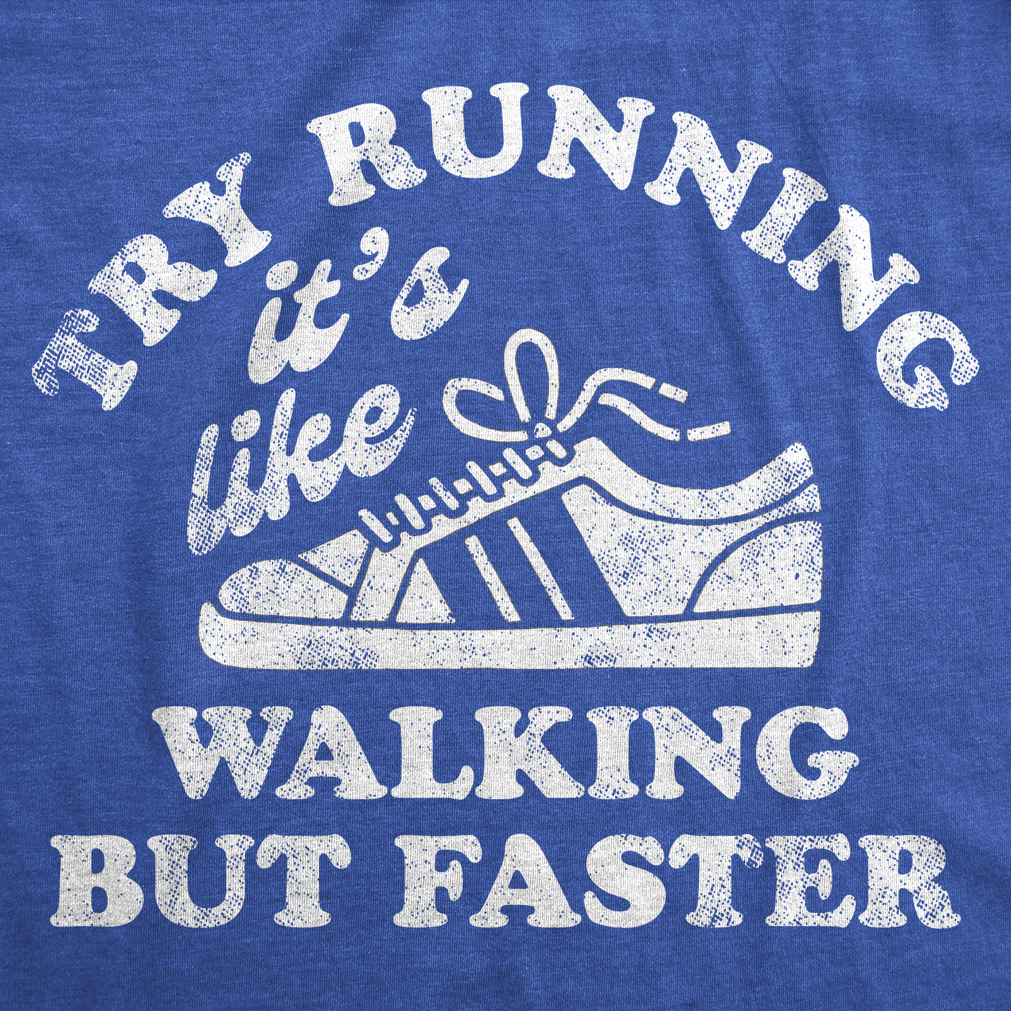 Try Running Its Like Walking But Faster Men's T Shirt