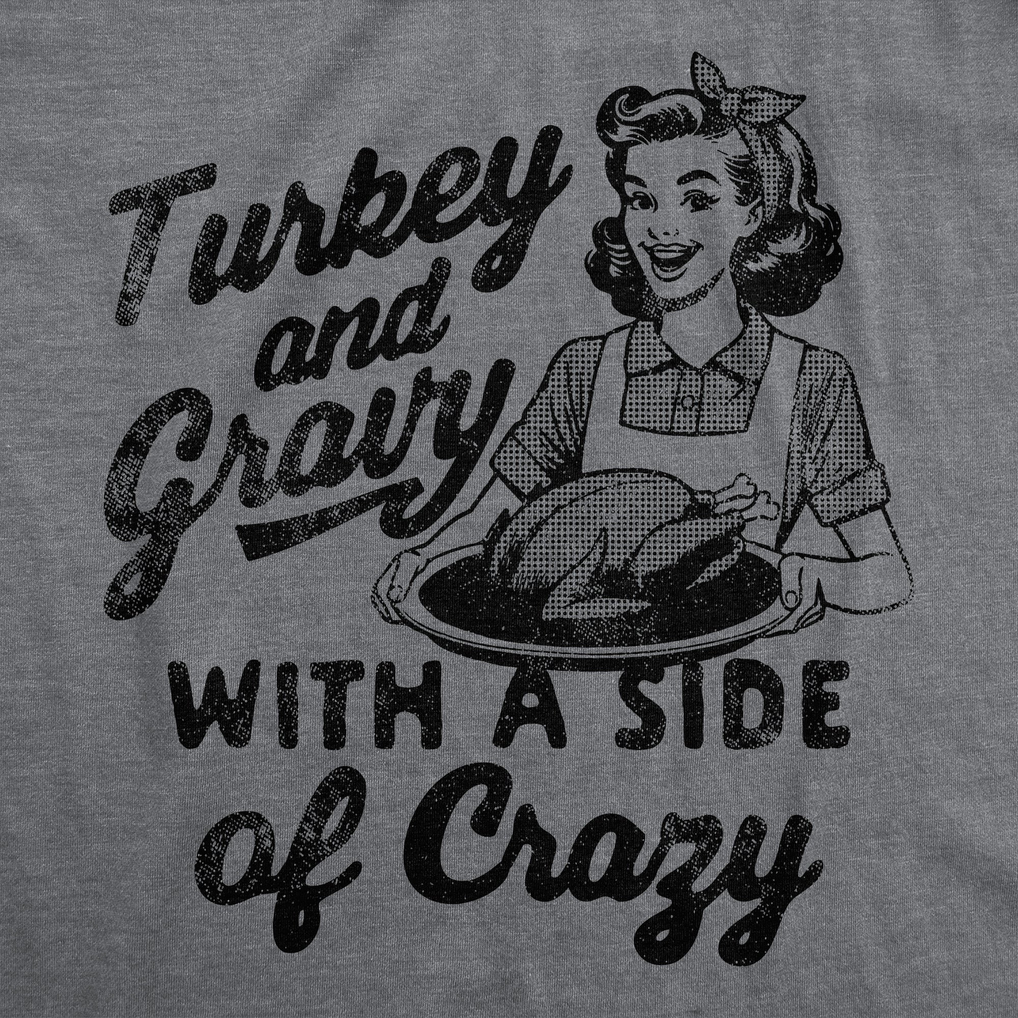 Turkey And Gravy With A Side Of Crazy Women's T Shirt